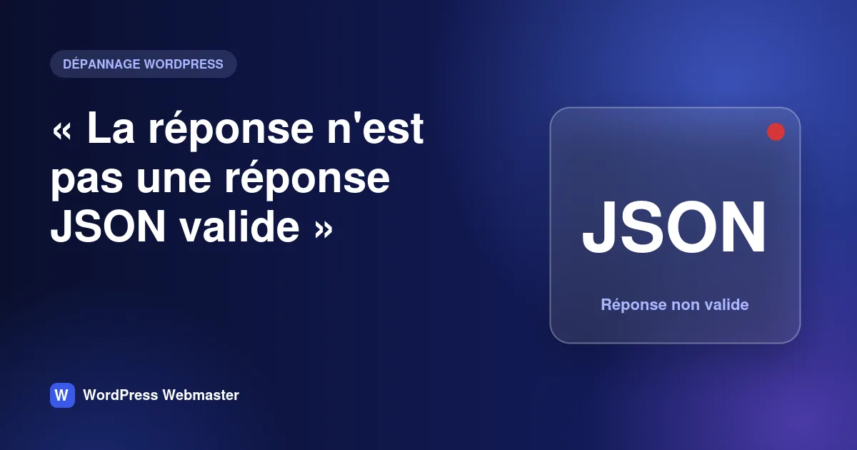 Erreur WordPress « La réponse n'est pas une réponse JSON valide »